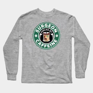 Surgeon Fueled By Caffeine Long Sleeve T-Shirt